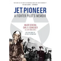 Jet Pioneer: A Fighter Pilot's Memoir