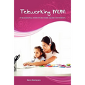 Teleworking Mum: the essential work from home guide for parents
