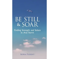 Be Still & Soar: Finding Strength and Solace in Any Storm