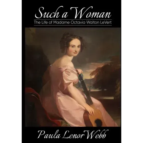 Such a woman: The Life of Madame Octavia Walton LeVert