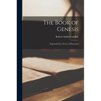 The Book of Genesis: Expounded in a Series of Discourses - Paperback