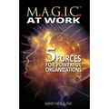 M.A.G.I.C. at Work: 5 Forces for Powerful Organizations