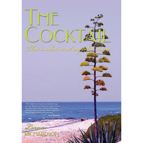 The Cocktail: That is what cured my colon cancer