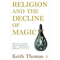 Religion and the Decline of Magic: Studies in Popular Beliefs in Sixteenth and Seventeenth-Century England