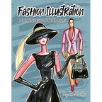 Fashion Illustration Techniques for Beginners: Learn How to Draw Clothing and Accessories with Markers. Make Your Own Unique Sketches! - Paperback