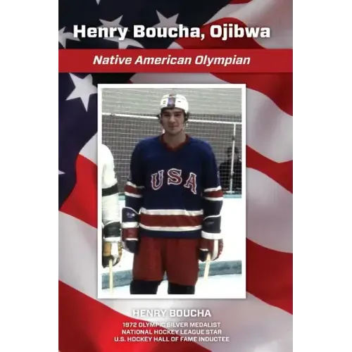 Henry Boucha, Ojibwa, Native American Olympian: Henry Boucha, Ojibwa, Native American Olympian