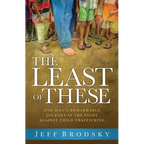 The Least of These: One Man's Remarkable Journey in the Fight Against Child Trafficking - Paperback