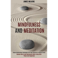 Mindfulness and Meditation: Simple Mindfulness Techniques and Yoga Postures to Relieve Stress (Remove Worry and Depression While Living With Peace and