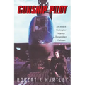Gunship Pilot: An Attack Helicopter Warrior Remembers Vietnam