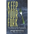 Keep Your Fork: The Best Is Yet To Come