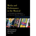 Media and Performance in the Musical: An Oxford Handbook of the American Musical, Volume 2