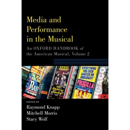 Media and Performance in the Musical: An Oxford Handbook of the American Musical, Volume 2