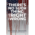 There's No Such Thing As Right And Wrong