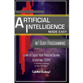 Artificial Intelligence: Made Easy w/ Ruby Programming; Learn to Create your * Problem Solving * Algorithms! TODAY! w/ Machine Learning & Data