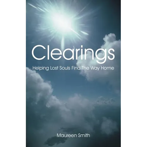 Clearings: Helping Lost Souls Find the Way Home