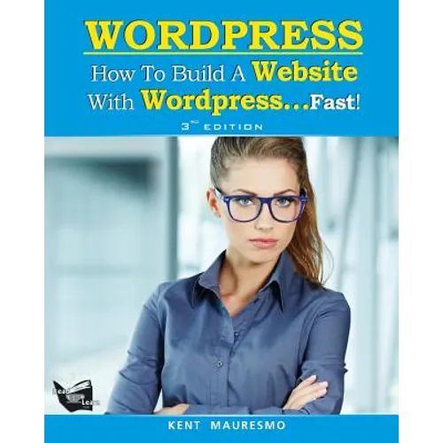 How To Build a Website With WordPress...Fast! (3rd Edition - Read2Learn Guides)