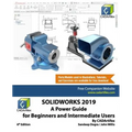Solidworks 2019: A Power Guide for Beginners and Intermediate User