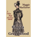 The Ghosts of Greenwood: A Dulcie Bligh Adventure