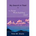 My Search in Tibet for the Secret Wish-Fulfilling Jewel