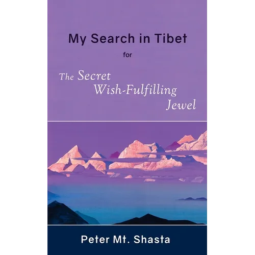 My Search in Tibet for the Secret Wish-Fulfilling Jewel