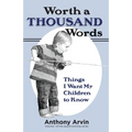 Worth a Thousand Words: Things I Want My Children to Know