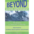 Beyond School Improvement: The Journey to Innovative Leadership
