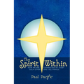 The Spirit Within: How We Are Connected to God Each Other and All-Things.