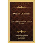 Doctors Of Infamy: The Story Of The Nazi Medical Crimes