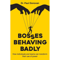 Bosses Behaving Badly: How individuals and teams can transform their use of power