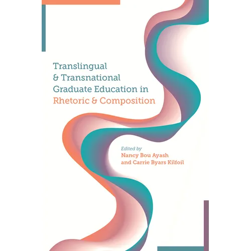 Translingual and Transnational Graduate Education in Rhetoric and Composition