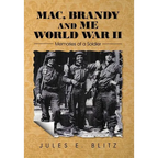 Mac, Brandy and Me World War II: Memories of a Soldier - Hardcover