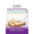 Daily Meditations for Visionary Leaders: Featuring 30 Thinkers from 4 Continents
