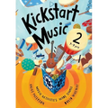 Kickstart Music 2: 7-9 year olds