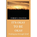 It's Okay to be Okay: Finding Joy through Grief