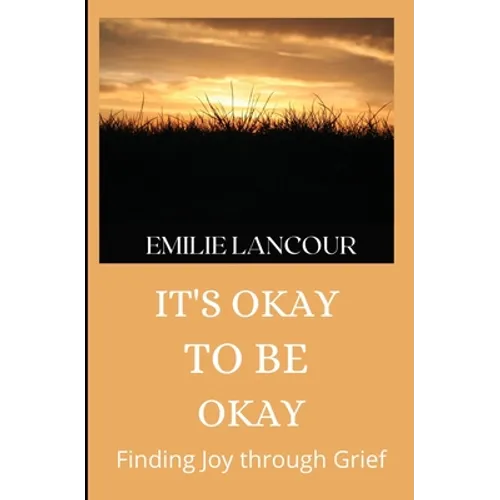 It's Okay to be Okay: Finding Joy through Grief
