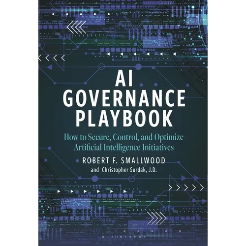 AI Governance Playbook: How to Secure, Control, and Optimize Artificial Intelligence Initiatives