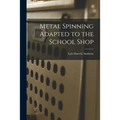 Metal Spinning Adapted to the School Shop