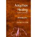 Adoption Healing... a path to recovery Articles, etc.