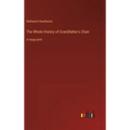 The Whole History of Grandfather's Chair: in large print