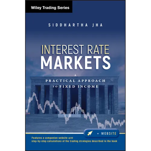 Interest Rate Markets: A Practical Approach to Fixed Income