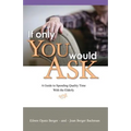 If Only You Would Ask: A Guide to Spending Quality Time with the Elderly