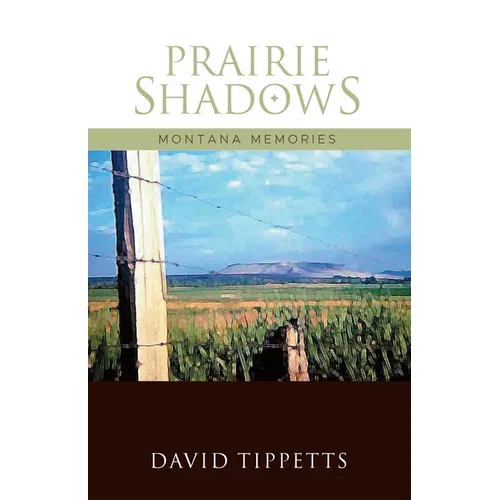 Prairie Shadows: Montana Memories