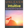 Unleash your Intuitive Superpowers