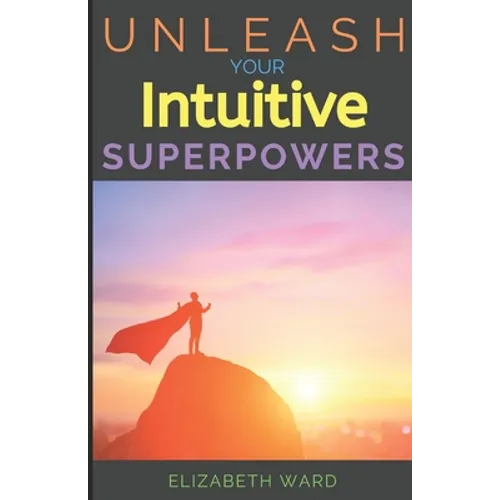 Unleash your Intuitive Superpowers
