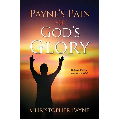 Payne's Pain for God's Glory