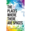 The Places Where There Are Spaces: Cultivating a Life of Creative Possibilities