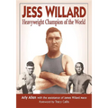 Jess Willard: Heavyweight Champion of the World (1915-1919)