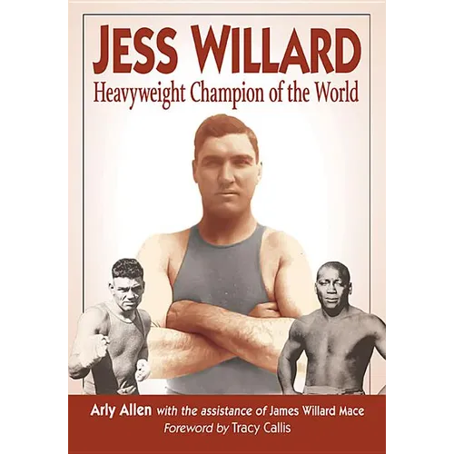 Jess Willard: Heavyweight Champion of the World (1915-1919)