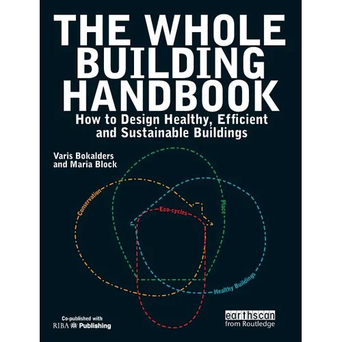 The Whole Building Handbook: How to Design Healthy, Efficient and Sustainable Buildings