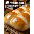 50 Premium Island Bread Recipes for Home